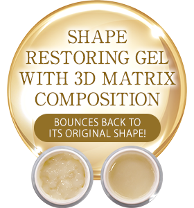 SHAPE RESTORING GEL WITH 3D MATRIX COMPOSITION BOUNCES BACK TO ITS ORIGINAL SHAPE!
