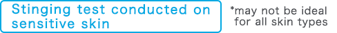 Dermatologically Tested For Sensitive Skin *may not be ideal for all skin types
