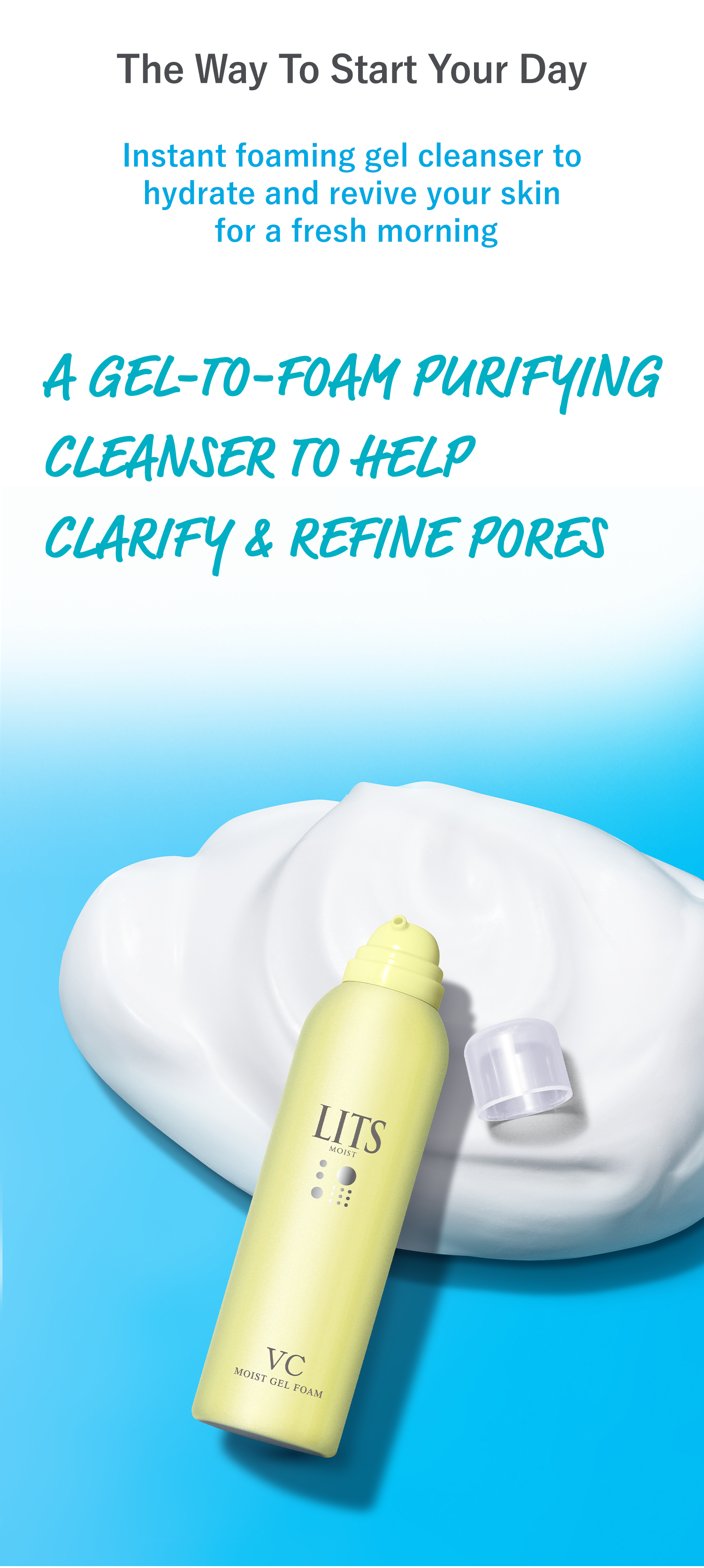 Instant foaming gel cleanser to hydrate and revive your skin for a fresh morning A Gel-To-Foam Purifying Cleanser To Help Clarify & Refine Pores