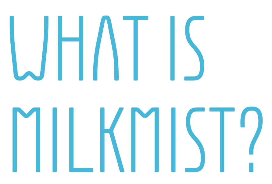 WHAT IS MILKMIST?